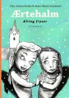 Ærtehalm 3 - Alting fryser af Tina Sakura Bestle og Anne-Marie Donslund