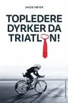 Topledere dyrker da triatlon af Jakob Høyer