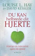 Du kan helbrede dit hjerte af Louise L. Hay og David Kessler