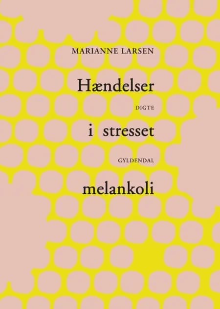 Hændelser i stresset melankoli af Marianne Larsen