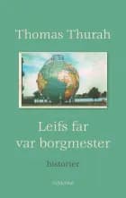 Leifs far var borgmester af Thomas Thurah