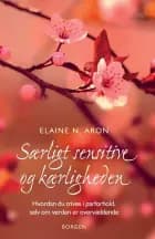 Særligt sensitive og kærligheden af Elaine N. Aron
