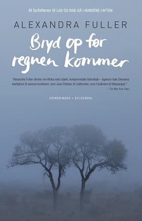 Bryd op før regnen kommer af Alexandra Fuller