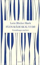 På en måde skal vi dø af Lotte Blicher Mørk