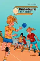 Håndboldpigerne - tro på dig selv! af Dorte Lilmose og Dorte Lilmose