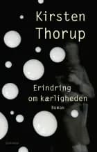 Erindring om kærligheden af Kirsten Thorup