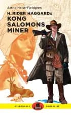H. Rider Haggards Kong Salomons miner af Astrid Heise-Fjeldgren