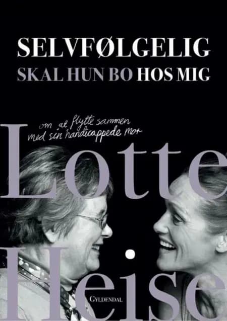 Selvfølgelig skal hun bo hos mig af Lotte Heise