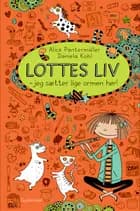 Lottes liv - jeg sætter lige ormen her! af Alice Pantermüller