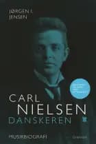 Carl Nielsen. Danskeren af Jørgen I. Jensen