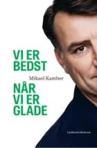 Vi er bedst, når vi er glade af Mikael Kamber