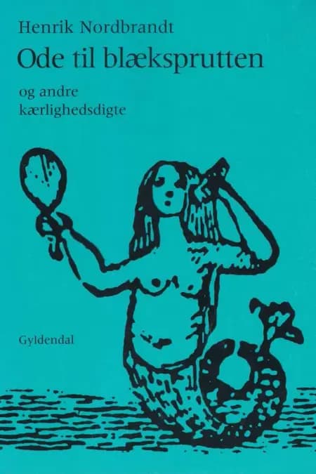 Ode til blæksprutten og andre kærlighedsdigte af Henrik Nordbrandt