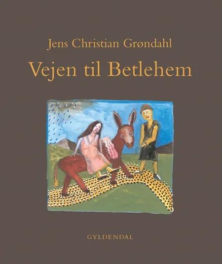 Vejen til Betlehem af Jens Christian Grøndahl