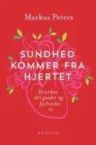 Sundhed kommer fra hjertet af Markus Peters