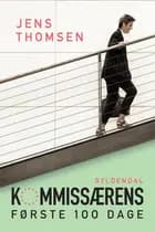 Kommissærens første 100 dage af Jens Thomsen