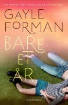 Bare et år af Gayle Forman