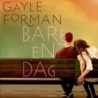Bare en dag af Gayle Forman