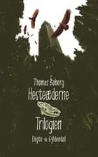 Hesteæderne. Trilogien af Thomas Boberg