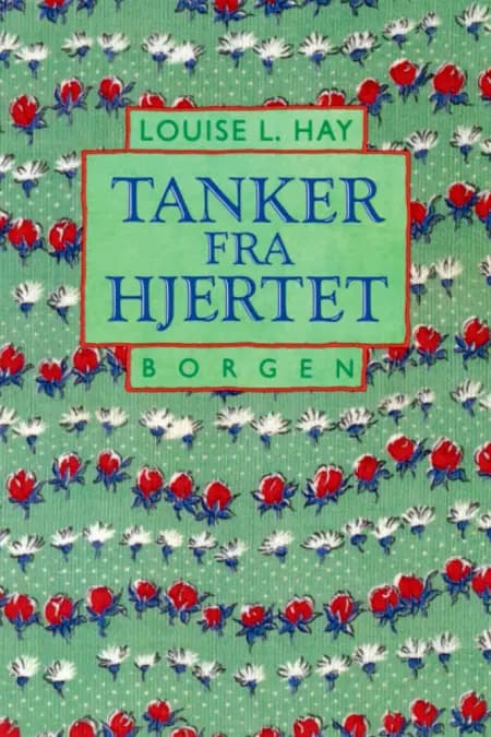 Tanker fra hjertet af Louise L. Hay