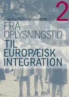 Fra oplysningstid til europæisk integration af Palle Roslyng-Jensen, Karl-Johann Hemmersam og Claus Friisberg
