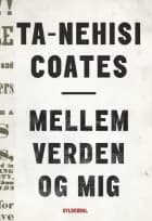 Mellem verden og mig af Ta-Nehisi Coates