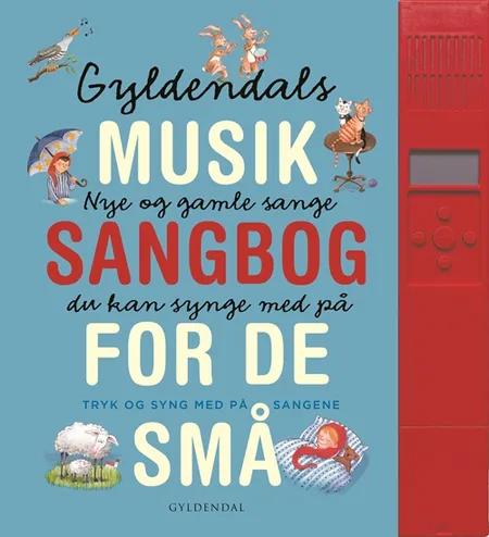 Gyldendals musiksangbog for de små af Gyldendal