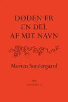Døden er en del af mit navn af Morten Søndergaard