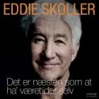 Det er næsten som at ha' været der selv af Eddie Skoller