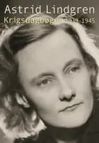 Krigsdagbøger 1939-1945 af Astrid Lindgren
