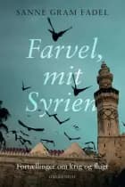 Farvel, mit Syrien af Sanne Gram Fadel