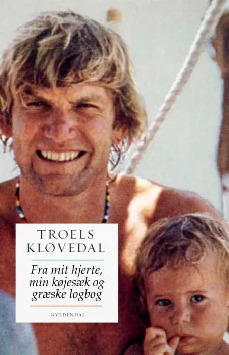 Fra mit hjerte, min køjesæk og min græske logbog af Troels Kløvedal