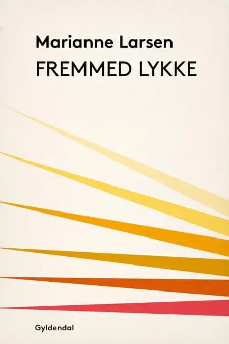 Fremmed lykke af Marianne Larsen