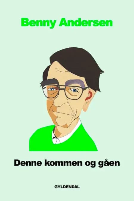 Denne kommen og gåen af Benny Andersen