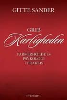 Grib kærligheden af Gitte Sander