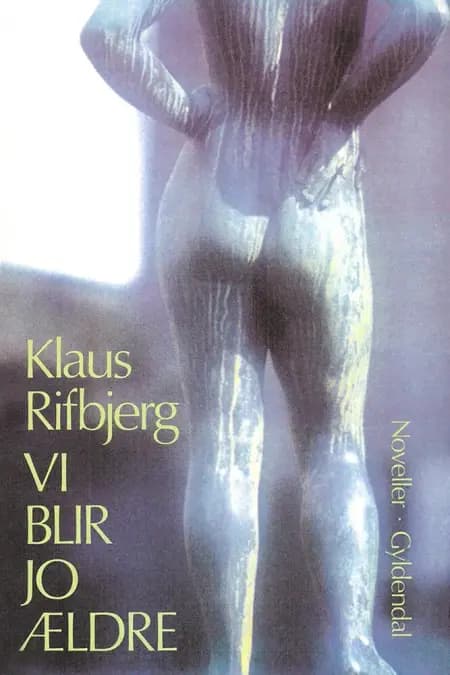 Vi blir jo ældre af Klaus Rifbjerg