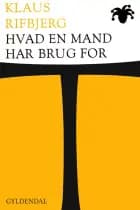 Hvad en mand har brug for af Klaus Rifbjerg