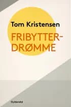 Fribytterdrømme af Tom Kristensen