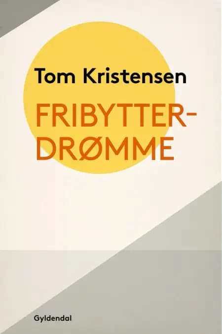 Fribytterdrømme af Tom Kristensen