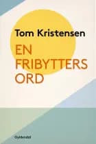 En Fribytters Ord af Tom Kristensen