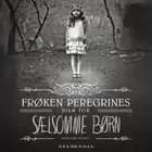 Frøken Peregrines sælsomme børn 1 - Frøken Peregrines hjem for sælsomme børn af Ransom Riggs