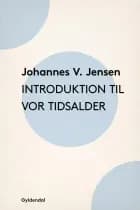 Introduktion til vor Tidsalder af Johannes V. Jensen