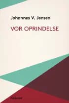 Vor Oprindelse af Johannes V. Jensen
