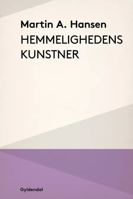 Hemmelighedens kunstner af Martin A. Hansen