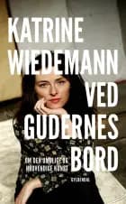 Ved gudernes bord af Katrine Wiedemann