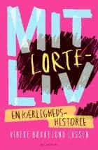 Mit lorteliv - en kærlighedshistorie af Vibeke Bækkelund Lassen