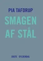 Smagen af stål af Pia Tafdrup