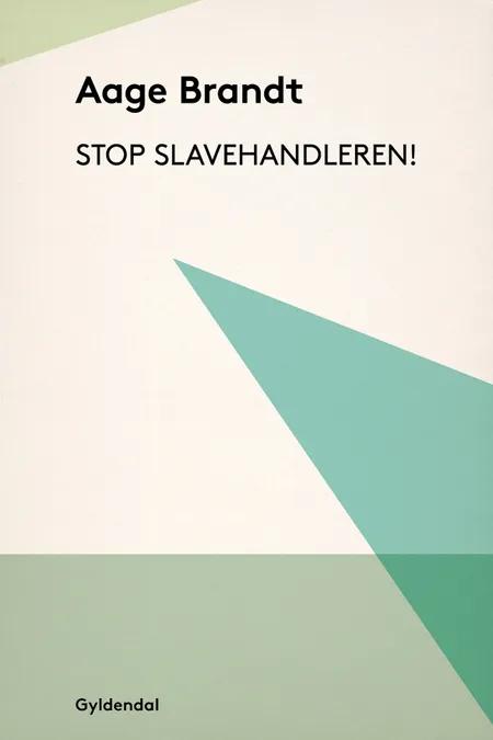 Stop slavehandleren! af Aage Brandt