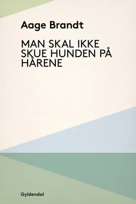 Man skal ikke skue hunden på hårene af Aage Brandt