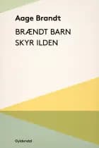 Brændt barn skyr ilden af Aage Brandt