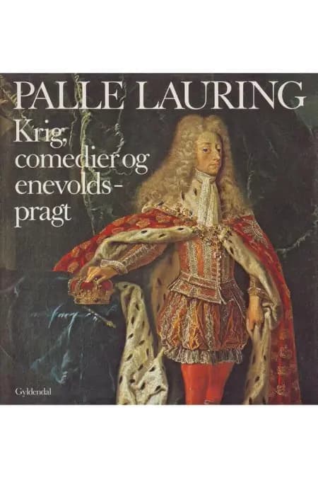Krig, comedier og enevoldsmagt af Palle Lauring